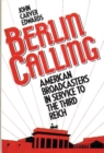 Berlin Calling : American Broadcasters in Service to the Third Reich - Book