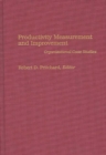 Productivity Measurement and Improvement : Organizational Case Studies - Book