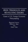 Iron Triangles and Revolving Doors : Cases in U.S. Foreign Economic Policymaking - Book