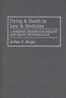 Dying and Death in Law and Medicine : A Forensic Primer for Health and Legal Professionals - Book