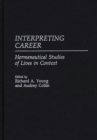 Interpreting Career : Hermeneutical Studies of Lives in Context - Book