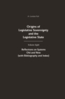 Origins of Legislative Sovereignty and the Legislative State : Volume Eight: Reflections on Systems Old and New (with Bibliography and Index) - Book