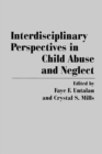 Interdisciplinary Perspectives in Child Abuse and Neglect - Book