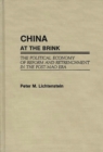 China at the Brink : The Political Economy of Reform and Retrenchment in the Post-Mao Era - Book
