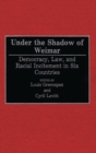 Under the Shadow of Weimar : Democracy, Law, and Racial Incitement in Six Countries - Book