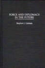 Force and Diplomacy in the Future - Book