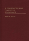 A Framework for Cognitive Economics - Book