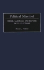 Political Mischief : Smear, Sabotage, and Reform in U.S. Elections - Book
