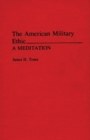 The American Military Ethic : A Meditation - Book