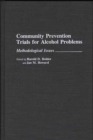 Community Prevention Trials for Alcohol Problems : Methodological Issues - Book