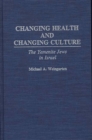 Changing Health and Changing Culture : The Yemenite Jews in Israel - Book