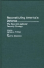 Reconstituting America's Defense : The New U.S. National Security Strategy - Book