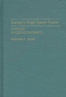 Europe's High Speed Trains : A Study in Geo-Economics - Book