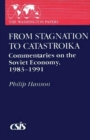 From Stagnation to Catastroika : Commentaries on the Soviet Economy, 1983-1991 - Book