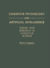 Cognitive Psychology and Artificial Intelligence : Theory and Research in Cognitive Science - Book