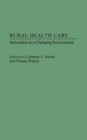 Rural Health Care : Innovation in a Changing Environment - Book