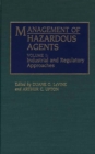 Management of Hazardous Agents : Volume 1: Industrial and Regulatory Approaches - Book