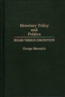 Monetary Policy and Politics : Rules versus Discretion - Book