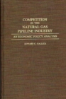Competition in the Natural Gas Pipeline Industry : An Economic Policy Analysis - Book