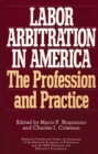 Labor Arbitration in America : The Profession and Practice - Book