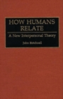 How Humans Relate : A New Interpersonal Theory - Book
