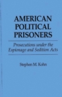 American Political Prisoners : Prosecutions under the Espionage and Sedition Acts - Book