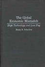 The Global Economic Mismatch : High Technology and Low Pay - Book