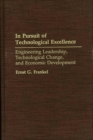 In Pursuit of Technological Excellence : Engineering Leadership, Technological Change, and Economic Development - Book