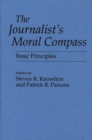 The Journalist's Moral Compass : Basic Principles - Book