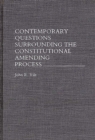 Contemporary Questions Surrounding the Constitutional Amending Process - Book