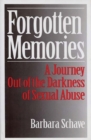 Forgotten Memories : A Journey Out of the Darkness of Sexual Abuse - Book