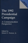 The 1992 Presidential Campaign : A Communication Perspective - Book