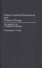 Critical Judicial Nominations and Political Change : The Impact of Clarence Thomas - Book