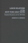 Labor Relations at the New York Daily News : Peripheral Bargaining and the 1990 Strike - Book