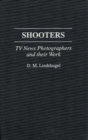 Shooters : TV News Photographers and Their Work - Book