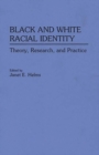 Black and White Racial Identity : Theory, Research, and Practice - Book