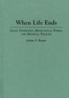When Life Ends : Legal Overviews, Medicolegal Forms, and Hospital Policies - Book