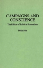 Campaigns and Conscience : The Ethics of Political Journalism - Book