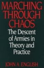 Marching Through Chaos : The Descent of Armies in Theory and Practice - Book