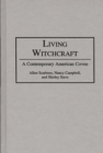 Living Witchcraft : A Contemporary American Coven - Book