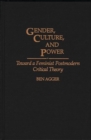 Gender, Culture, and Power : Toward a Feminist Postmodern Critical Theory - Book