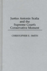 Justice Antonin Scalia and the Supreme Court's Conservative Moment - Book