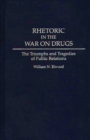 Rhetoric in the War on Drugs : The Triumphs and Tragedies of Public Relations - Book