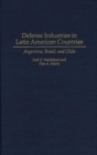 Defense Industries in Latin American Countries : Argentina, Brazil, and Chile - Book