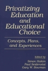Privatizing Education and Educational Choice : Concepts, Plans, and Experiences - Book