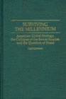 Surviving the Millennium : American Global Strategy, the Collapse of the Soviet Empire, and the Question of Peace - Book