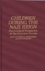 Children During the Nazi Reign : Psychological Perspective on the Interview Process - Book