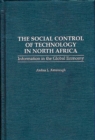 The Social Control of Technology in North Africa : Information in the Global Economy - Book