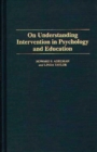 On Understanding Intervention in Psychology and Education - Book