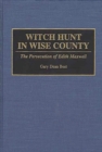 Witch Hunt in Wise County : The Persecution of Edith Maxwell - Book